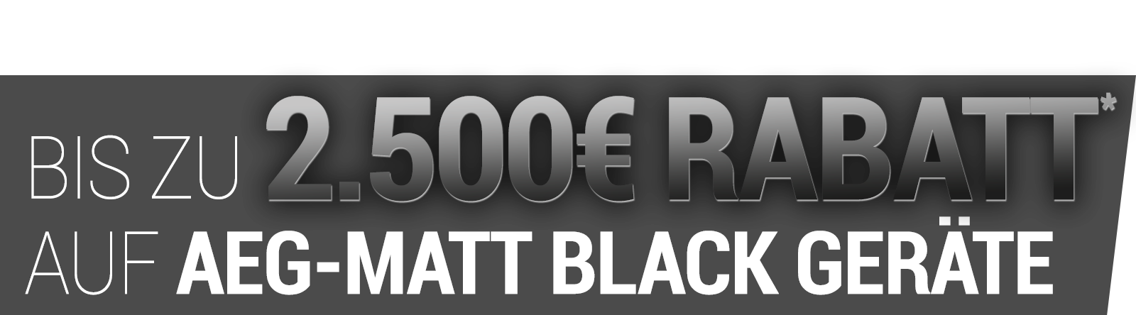 Bis zu 2500 Euro Rabatt auf AEG-Matt Black Geräte